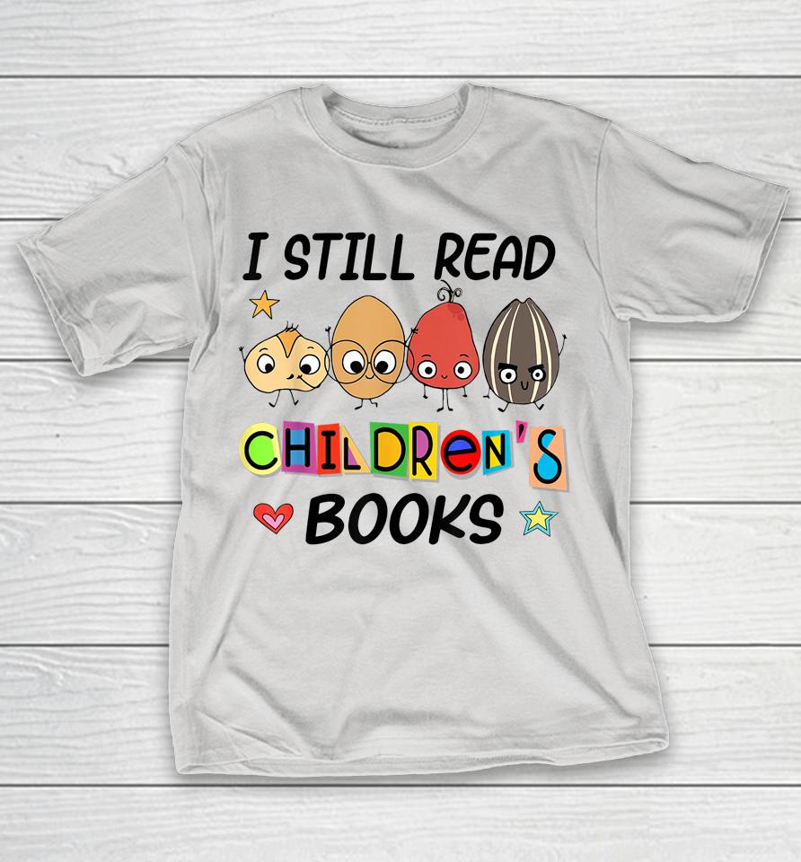 I Still Read Children's Books Shirts Woopytee