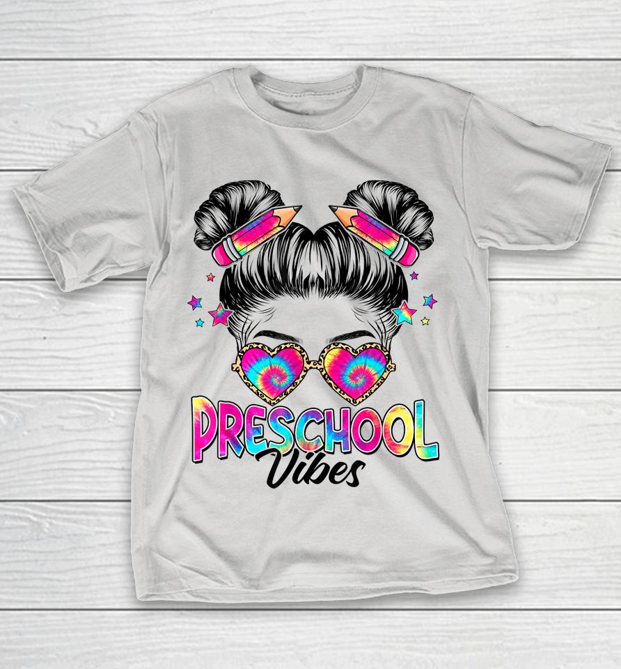 Preschool Vibes Messy Hair Bun Girl Back To School First Day Shirts